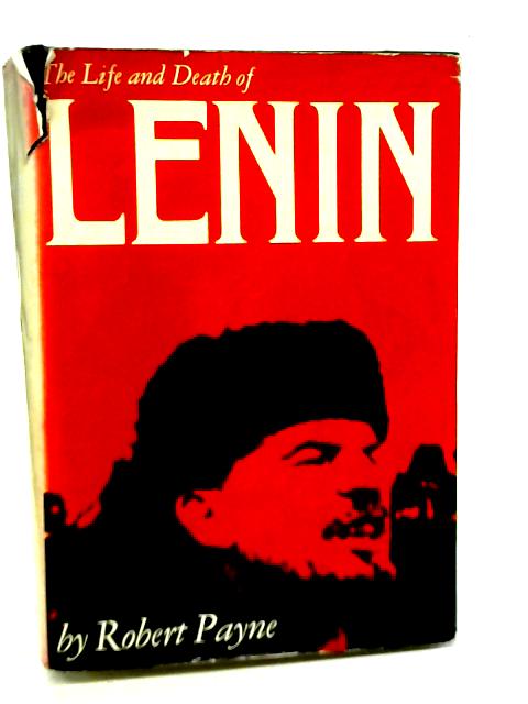 The Life and Death of Lenin By Robert Payne
