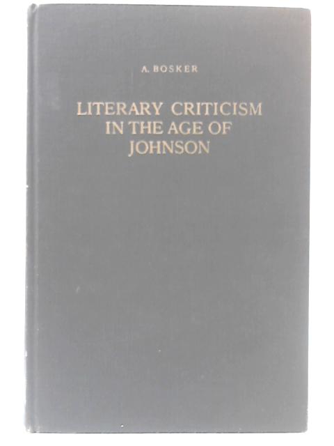 Literary Criticism In The Age Of Johnson By A. Bosker