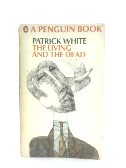 The Living and The Dead By Patrick White