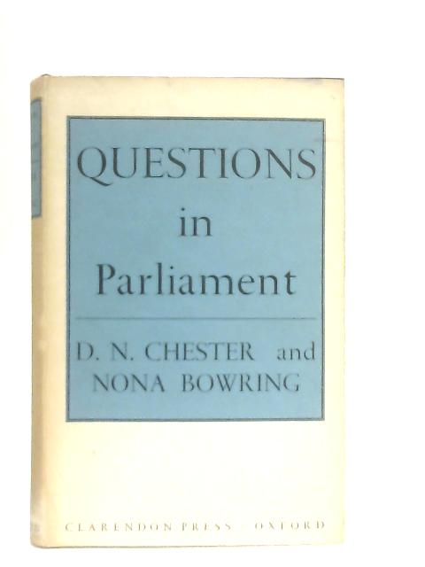 Questions in Parliament By D. N. Chester & Nona Bowring