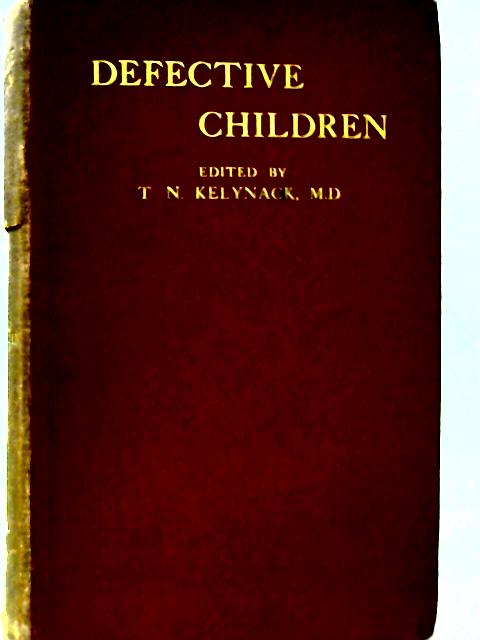 Defective Children By T. N. Kelynack (Ed)