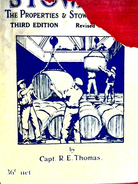 Stowage: The Properties and Stowage of Cargoes By Captain R. E. Thomas