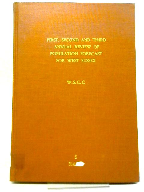 First, Second and Third Annual Review of the Forecast Population for West Sussex By G S Burrows