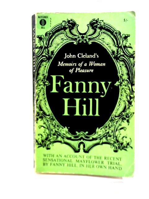 Fanny Hill: Memoirs of A Woman of Pleasure By John Cleland