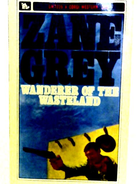 Wanderer of the Wasteland (Corgi books) By Zane Grey