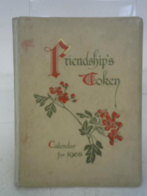 Friendship's Token: Calendar for 1908 von Anon