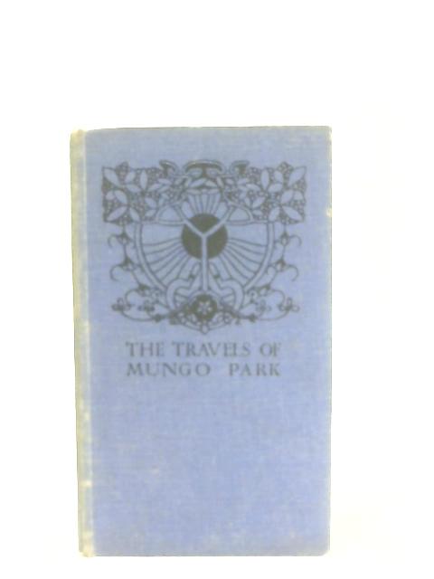 Travels In The Interior Districts Of Africa By Mungo Park