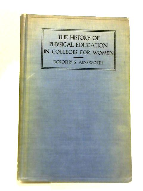 The History Of Physical Education In Colleges For Women By Dorothy S Ainsworth