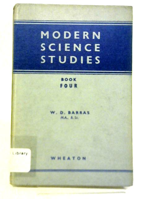 Modern Science Studies Book Four By W D Barras
