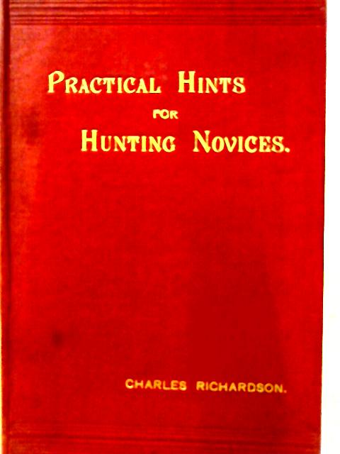 Practical Hints For Hunting Novices By Charles Richardson