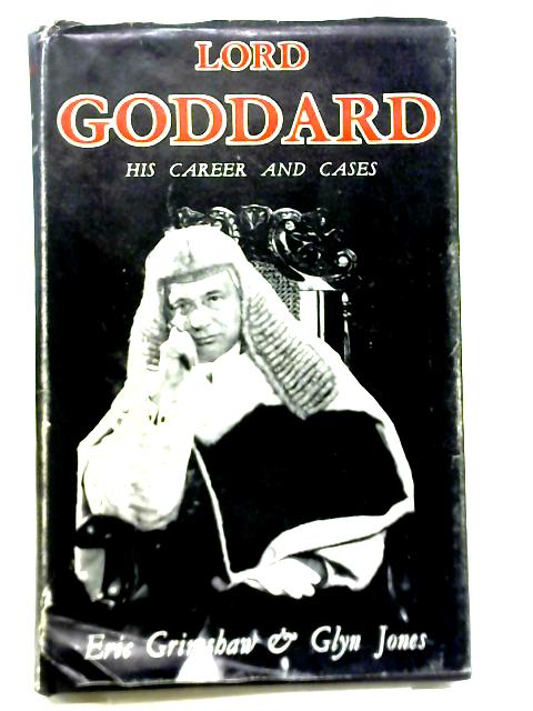 Lord Goddard His Career And Cases By Eric Grimshaw & G Jones