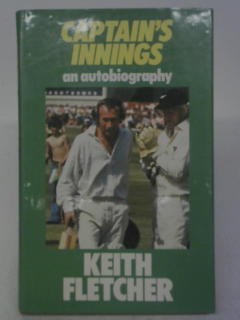 Captain's Innings: An Autobiography By Keith Fletcher