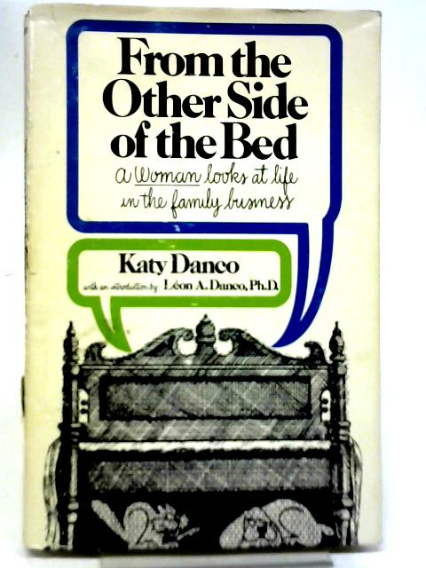 From the Other Side of The Bed: A Woman Looks at Life in The Family Business By Katharine L. Danco
