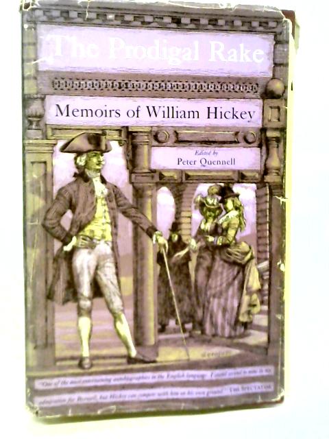 The Prodigal Rake Memoirs of William Hickey By Peter Quennell