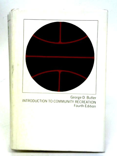Introduction to Community Recreation By George D Butler