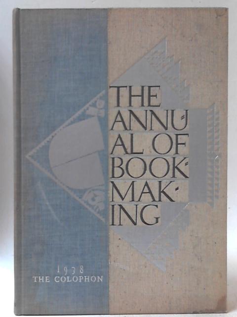The Annual of Bookmaking 1927 - 1937 By Various