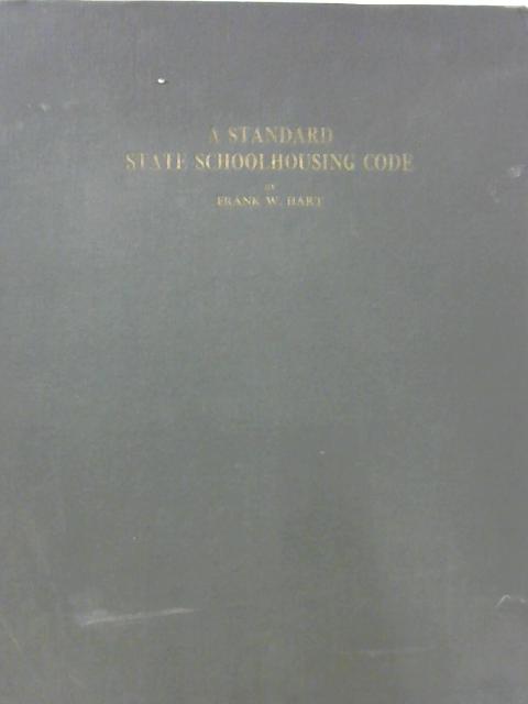 A Standard State Schoolhousing Code By Frank W. Hart