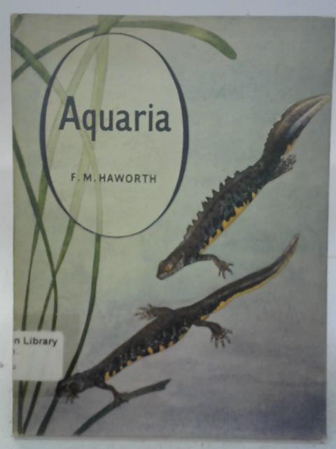 Aquaria (Natural History Series No. 1) By F M Haworth