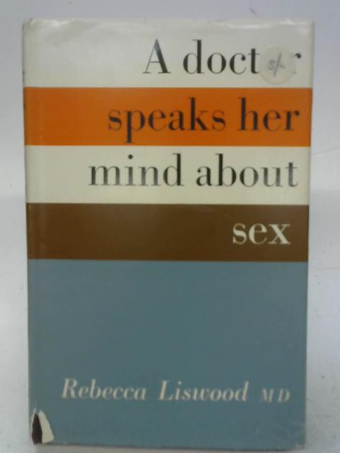 A Doctor Speaks Her Mind about Sex von Rebecca Liswood