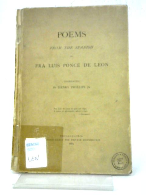 Poems From The Spanish of Fra Luis Ponce De Leon By Henry Phillips Jnr