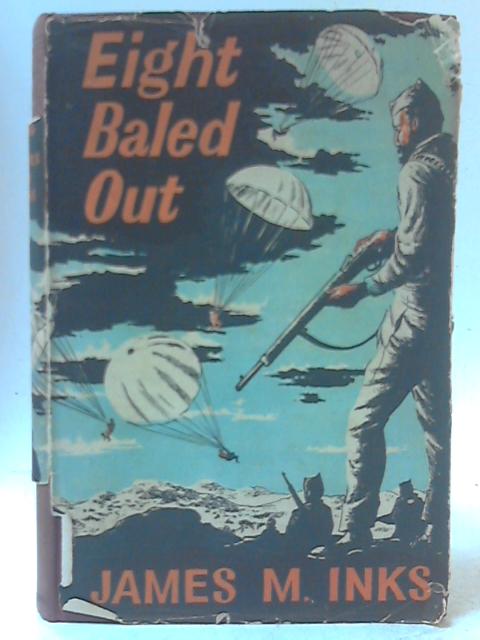 Eight Baled Out By James M Inks