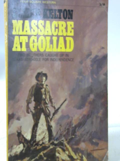 Massacre at Goliad By Kelton Elmer