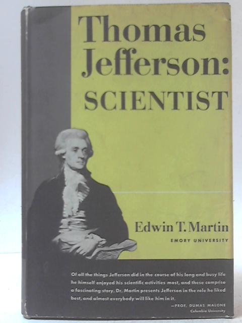 Thomas Jefferson: Scientist. By Edward T. Martin