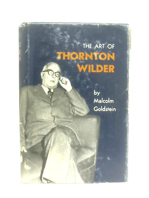 The Art of Thornton Wilder By Malcolm L. Goldstein