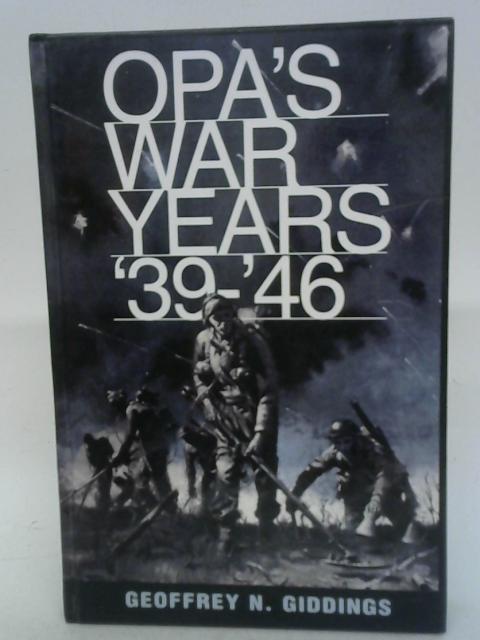 Opa's war years: 1939-1946 By G. Giddings