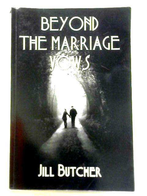 Beyond The Marriage Vows: A Novel of Love, Loss, and Dementia By Jill Butcher