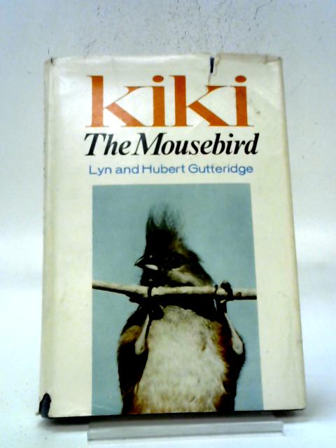 Kiki The Mousebird By Lyn and Hubert Gutteridge