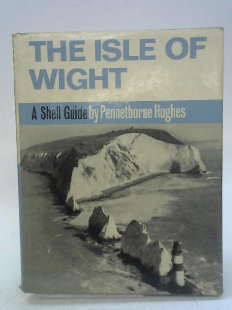 Isle of Wight (Shell Guides) By Pennethorne Hughes