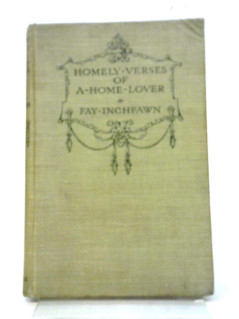 Homely Verses of A Home-Lover By Fay Inchfawn