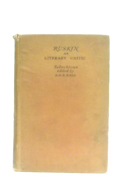 Ruskin as Literary Critic By A. Ball