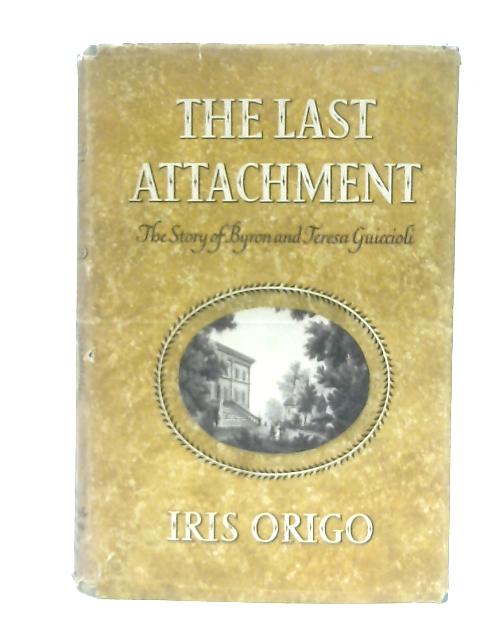The Last Attachment By Iris Origo Used ada Old Rare At World Of Books