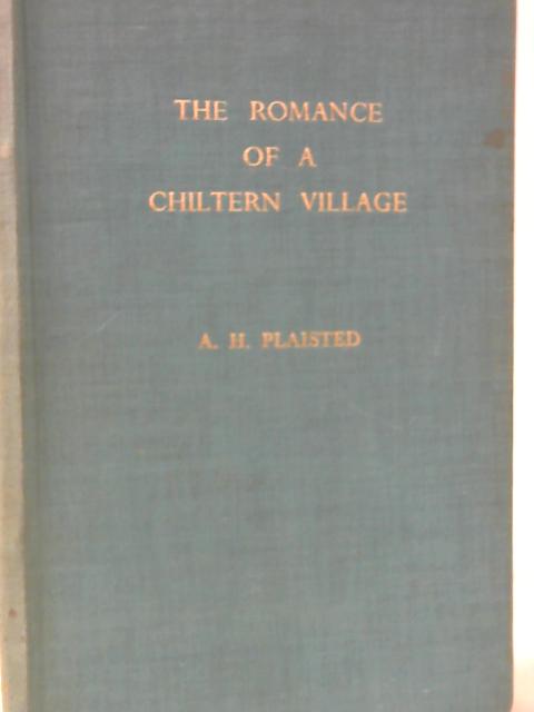 The Romance of a Chiltern Village 5000 BC to 1957 By Arthur H. Plaisted