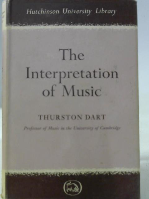 The Interpretation of Music By T. Dart