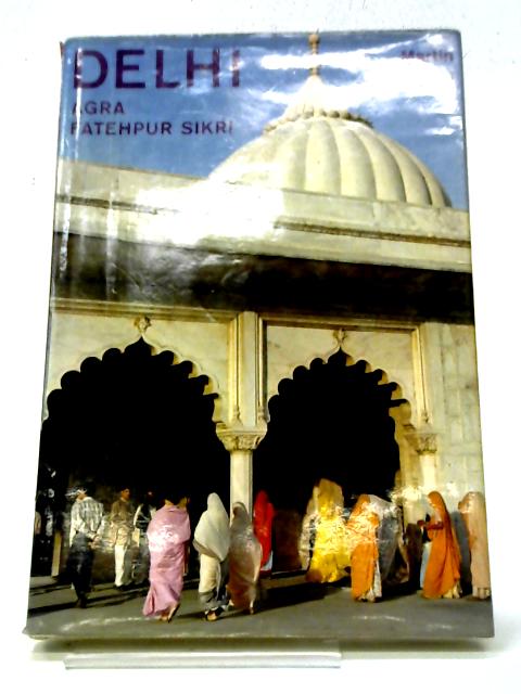 Delhi, Agra, Fatehpur Sikri By Martin Hurlimann