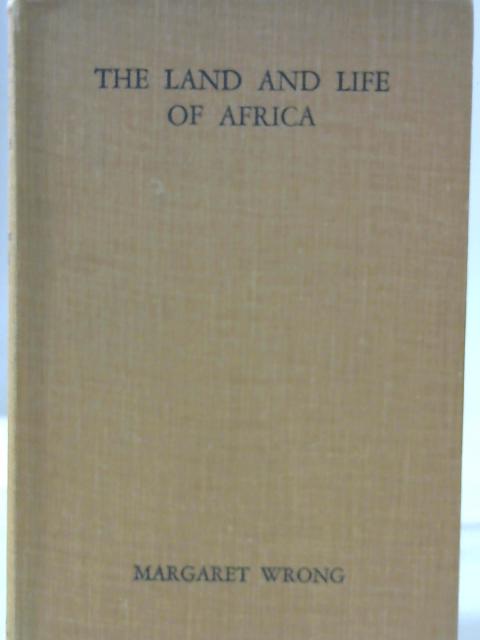 The Land and Life of Africa By Margaret Wrong