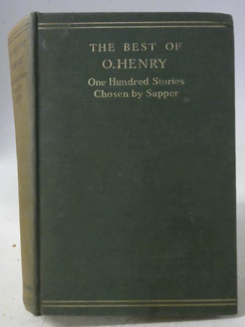 The Best Of O. Henry: One Hundred Of His Stories Chosen By Sapper (ed) |  Used | 1621415995EMB | Old  Rare at World of Books