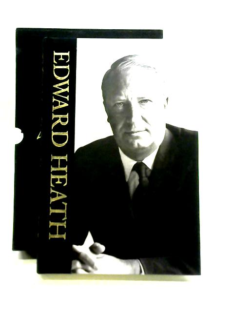 Edward Heath: A Singular Life By Michael McManus