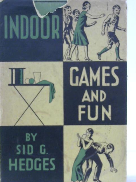 Indoor Games and Fun By Sid G. Hedges