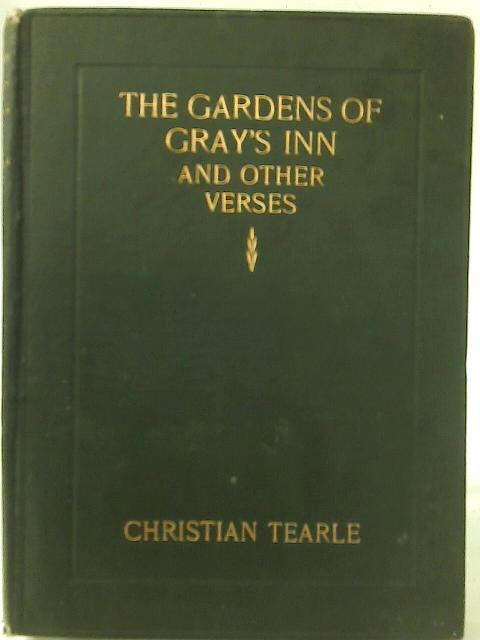 The Gardens Of Gray's Inn And Other Verses By Christian Tearle