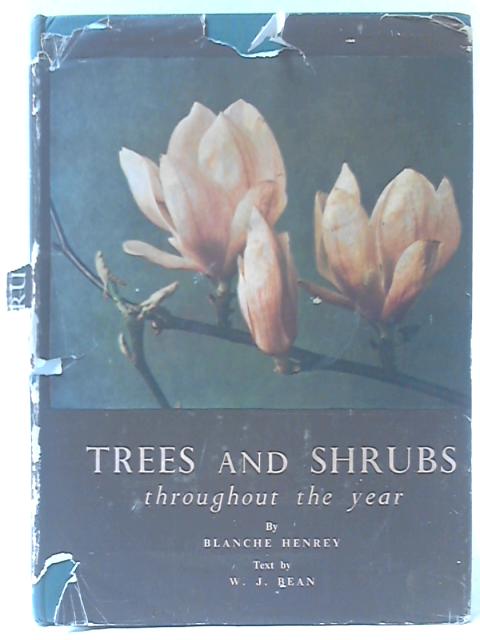 Trees And Shrubs Throughout The Year By W J Bean and Blanche Henrey