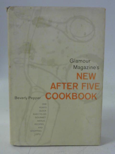 Glamour magazine's new after five cookbook By Beverly Pepper