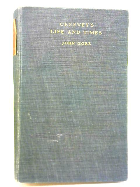 Creevey's Life and Times By John Gore