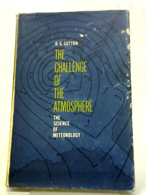 The Challenge of the Atmosphere By O.G. Sutton