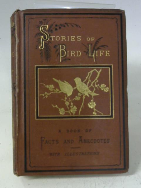 Stories of Bird Life: A Book of Facts and Anecdotes By Henry Berthoud