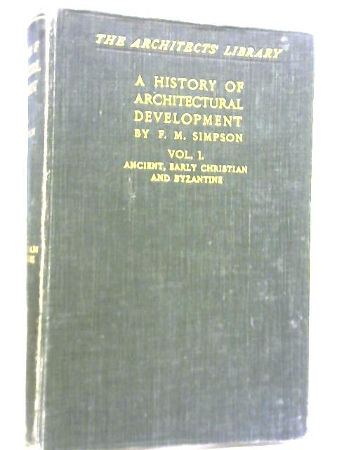 A History of Architectural Development. Vol I par F. M. Simpson