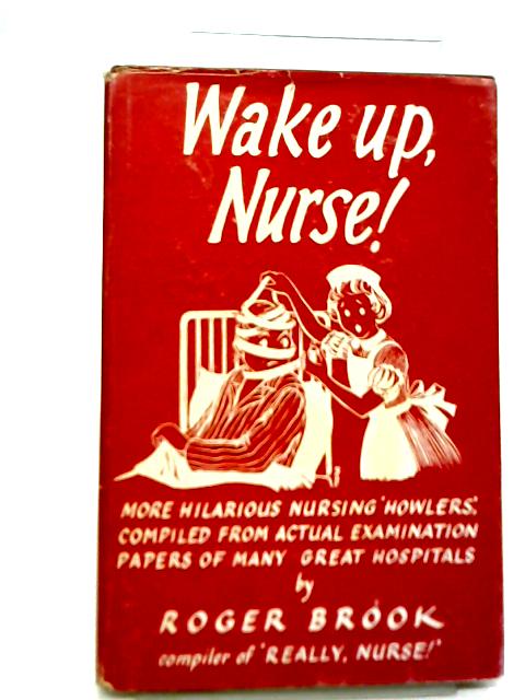 Wake Up, Nurse By Roger Brook